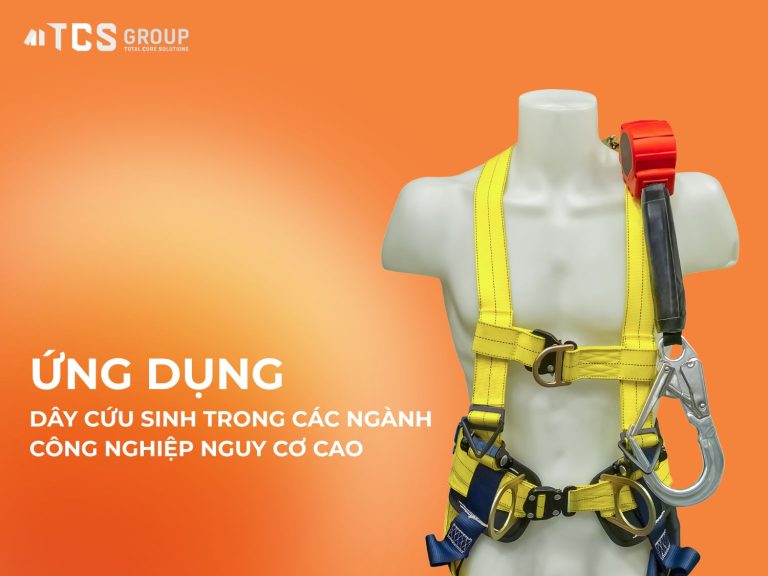 ỨNG DỤNG DÂY CỨU SINH TRONG CÁC NGÀNH CÔNG NGHIỆP NGUY CƠ CAO